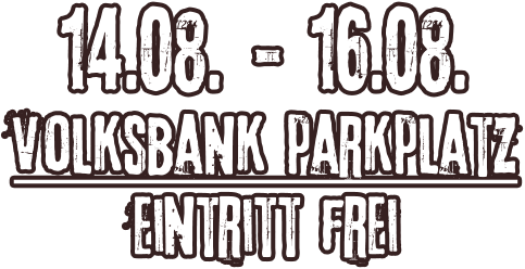 14.08. - 16.08. volksbank parkplatz Eintritt frei