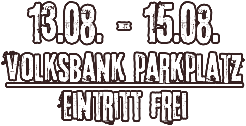 13.08. - 15.08. volksbank parkplatz Eintritt frei